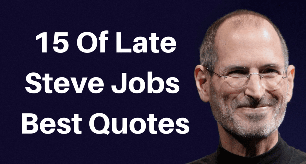 Steve Jobs Quotes 15 Best For Inspiriation And Leadership 