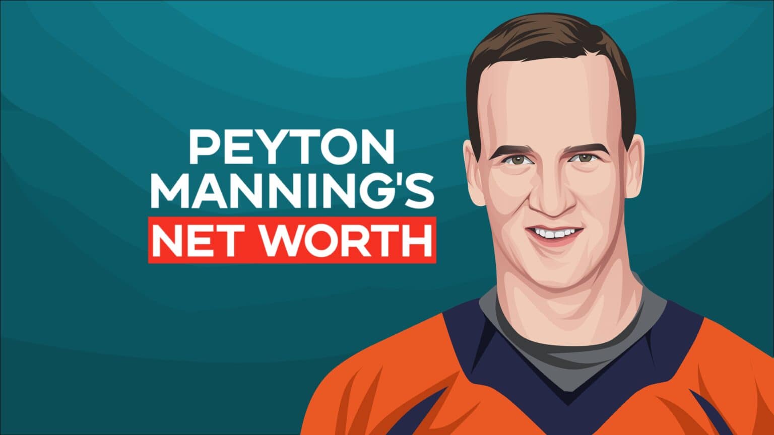 Peyton Manning's Net Worth and Inspiring Story