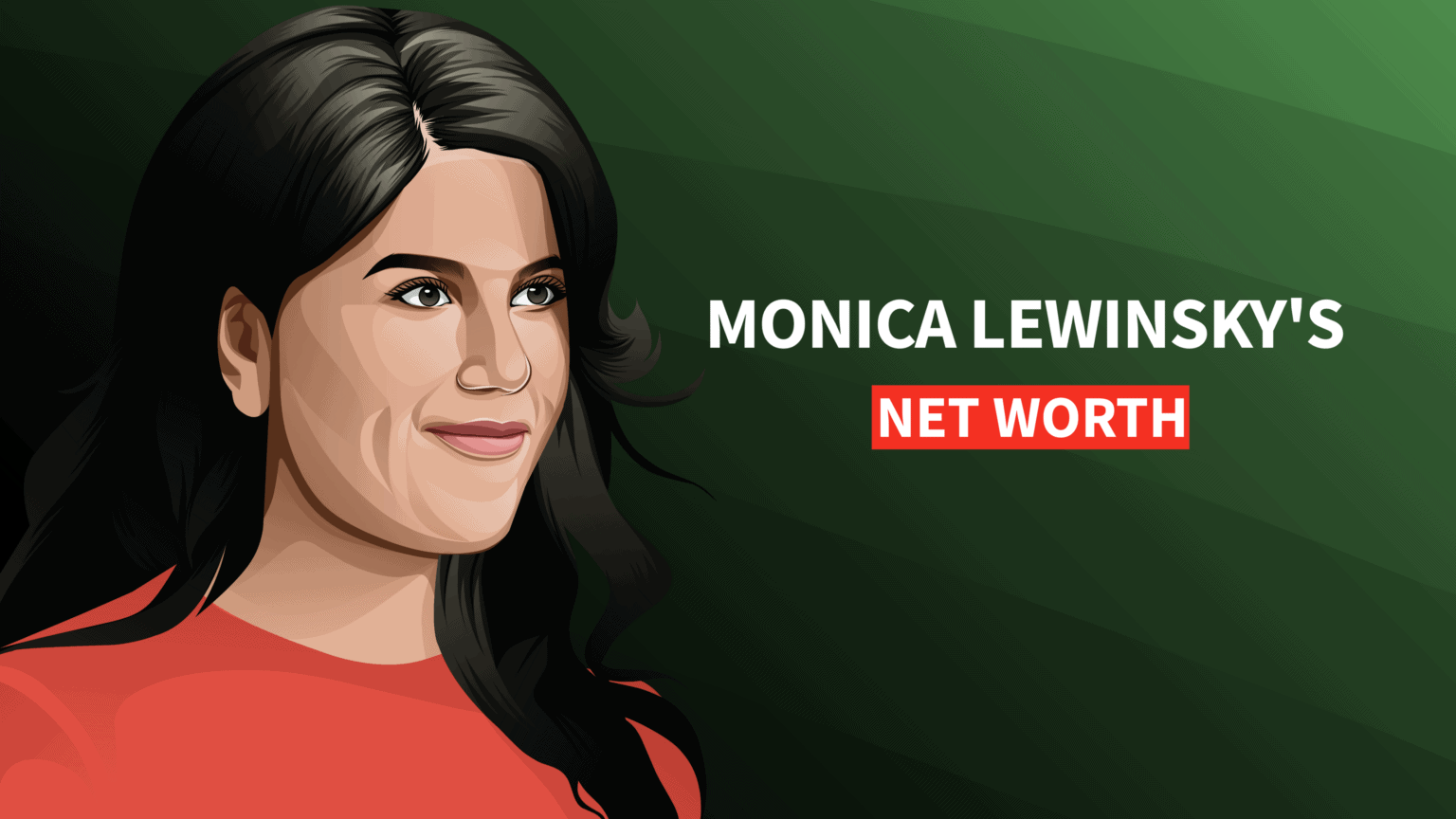 Monica Lewinsky's Net Worth and Story