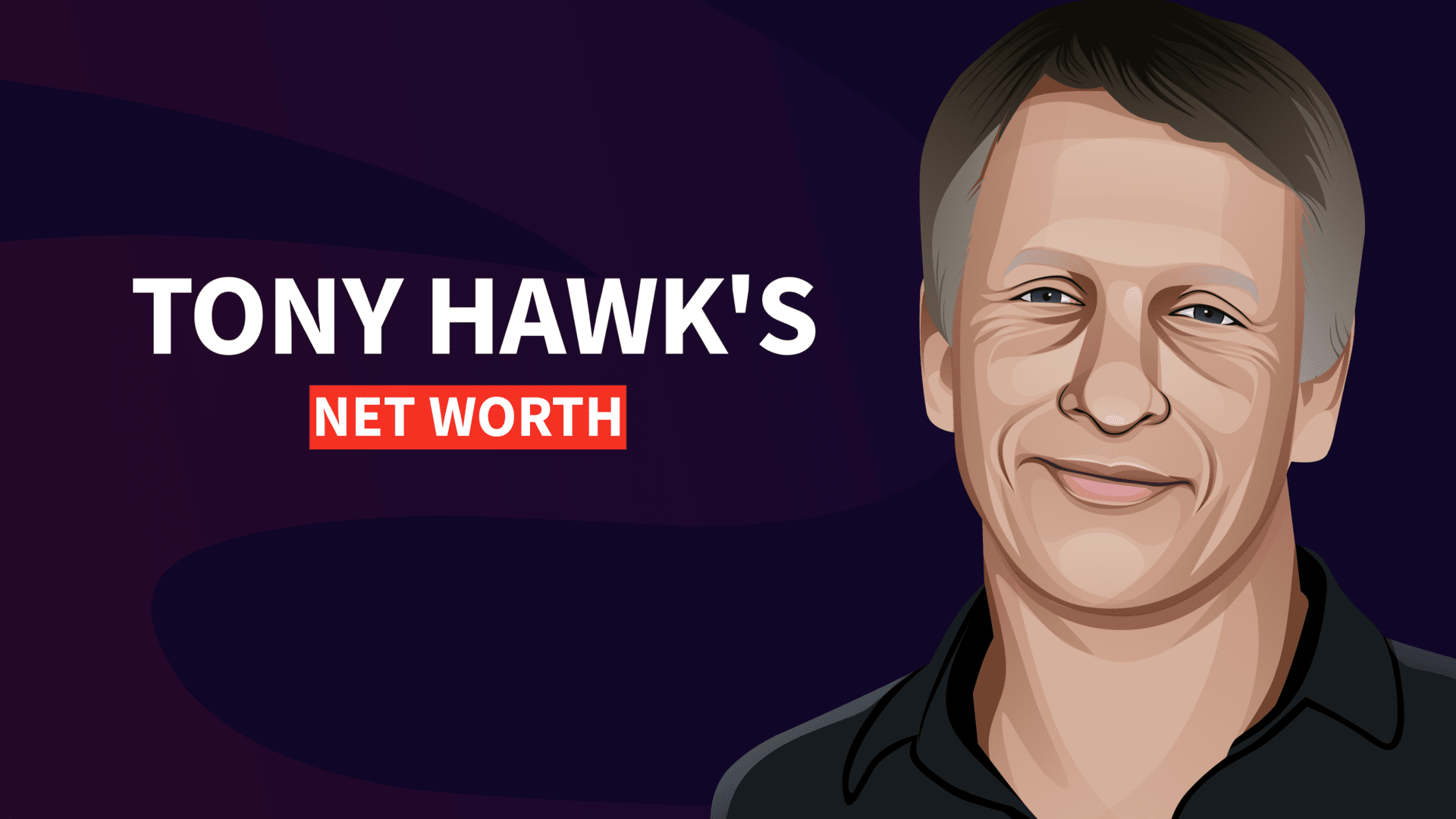 Tony Hawk's Net Worth and Inspiring Story