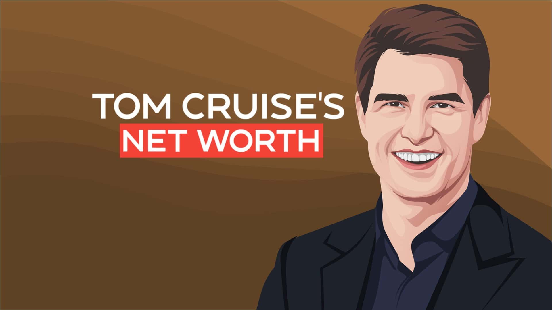 Tom Cruise's Net Worth and Story