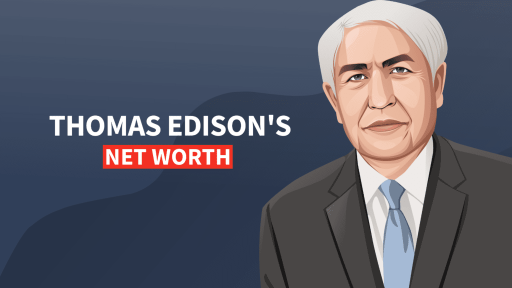 Thomas Edison's Net Worth and Story