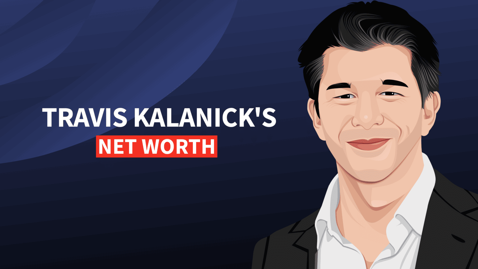 Travis Kalanick's Net Worth and Billionaire Story