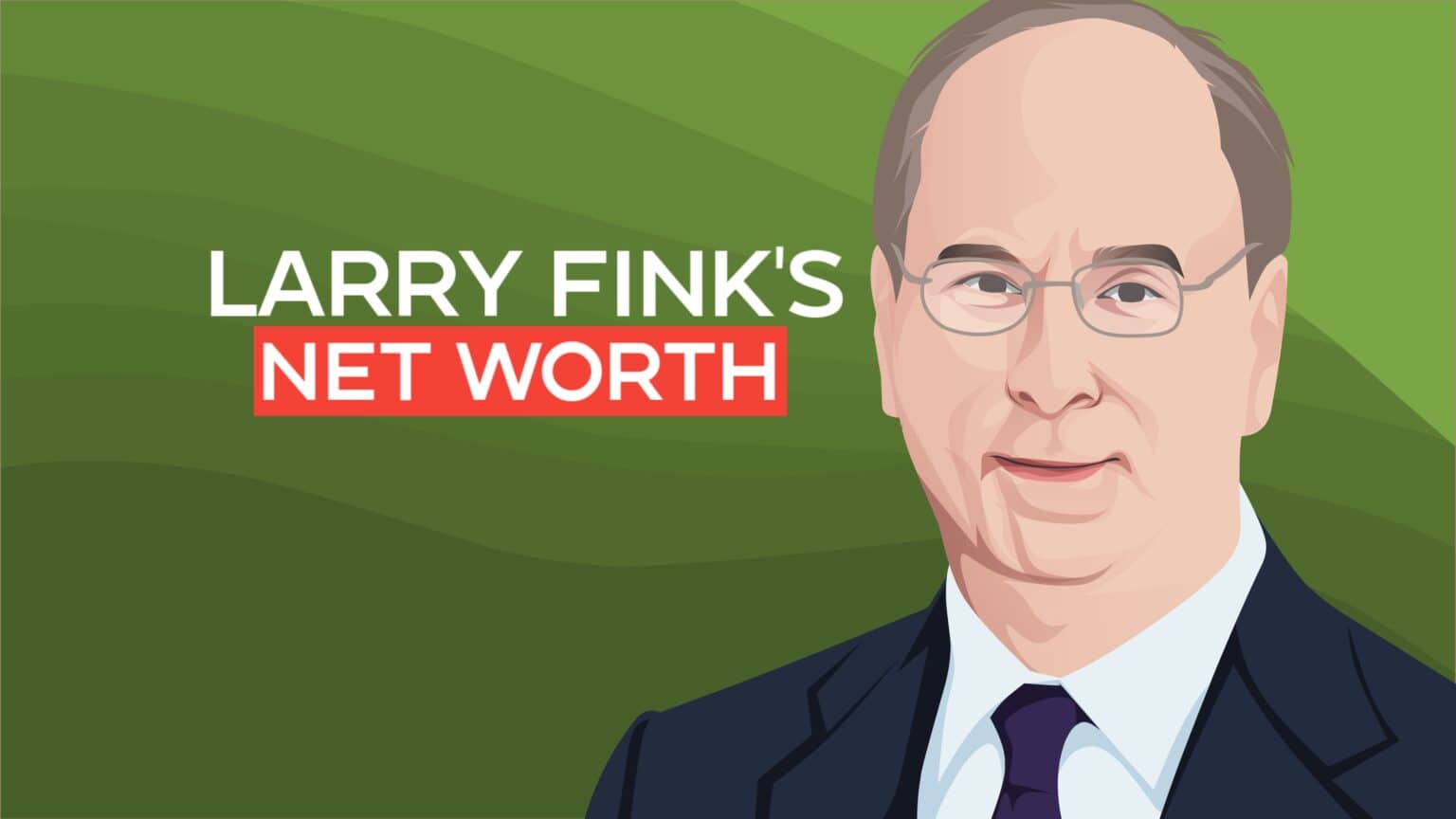 Larry Fink's Net Worth and Billionaire Story